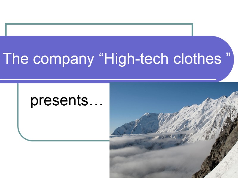 The company “High-tech clothes ” presents…